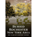 Buried Rochester, New York Area: 200 Years of Cemetery History