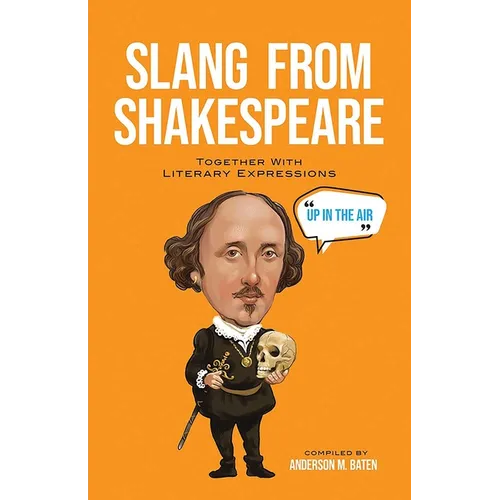 Slang from Shakespeare: Together with Literary Expressions