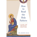 How to Read the Holy Fathers: A Guide for Orthodox Christians