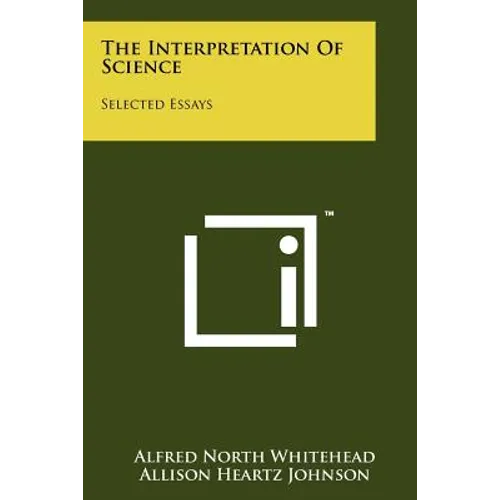 The Interpretation Of Science: Selected Essays