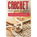 Crochet Para Principiantes: Si Decidiste Aprender a Tejer a Crochet Y No Sabes Por Dónde Empezar, Aquí Tienes Una Guía Para Principiantes Con Patr