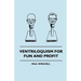 Ventriloquism for Fun and Profit