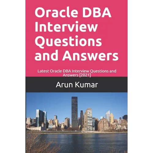 Oracle DBA Interview Questions and Answers: Latest Oracle DBA Interview Questions and Answers [2021]