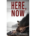 Here, Now