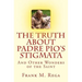 The Truth about Padre Pio's Stigmata: and Other Wonders of the Saint