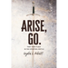 Arise, Go.: Take Your Place in the Spiritual Battle