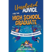Unsolicited Advice for the High School Graduate: A Practical Guide for Becoming Independent