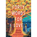 Forty Words for Love