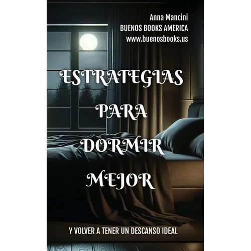 Estrategias Para Dormir Mejor Y Volver A Tener Un Descanso Ideal
