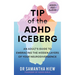 Tip of the ADHD Iceberg: An Adult's Guide to Embracing the Hidden Layers of Your Neurodivergence