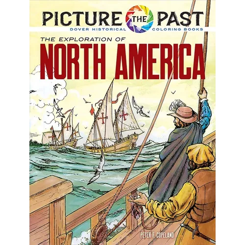 Picture the Past: The Exploration of North America: Historical Coloring Book
