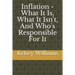 Inflation - What It Is, What It Isn't, And Who's Responsible For It