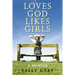 Loves God, Likes Girls: A Memoir