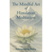 The Mindful Art of Himalayan Meditation