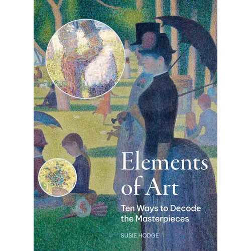 Elements of Art: Ten Ways to Decode the Masterpieces