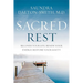 Sacred Rest: Recover Your Life, Renew Your Energy, Restore Your Sanity