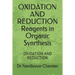 OXIDATION AND REDUCTION Reagents in Organic Synrthesis: Oxidation and Reduction