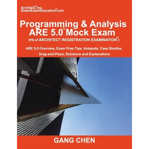 Programming & Analysis (PA) ARE 5.0 Mock Exam (Architect Registration Exam): ARE 5.0 Overview, Exam Prep Tips, Hot Spots, Case Studies, Drag-and-Place