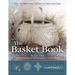 The Basket Book: Over 30 Magnificent Baskets to Make and Enjoy
