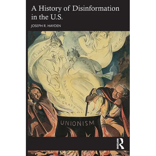 A History of Disinformation in the U.S.