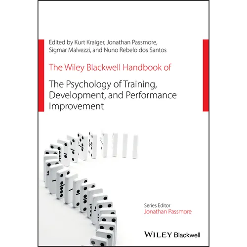 The Wiley Blackwell Handbook of the Psychology of Training, Development, and Performance Improvement