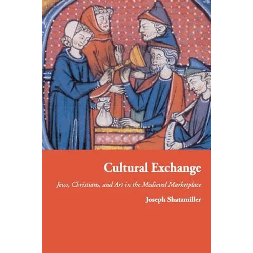 Cultural Exchange: Jews, Christians, and Art in the Medieval Marketplace