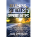 Bumps, Potholes & Opportunities: True Stories of Overcoming Life's Toughest Challenges