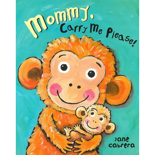 Mommy, Carry Me Please!