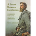 A Secret Between Gentlemen: Lord Battersea's hidden scandal and the lives it changed forever.