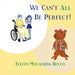 We Can't All Be Perfect