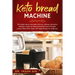 Keto Bread Machine: The simple step by step guide with easy, delicious and perfect ketogenic recipes for baking homemade bread. Ketogenic