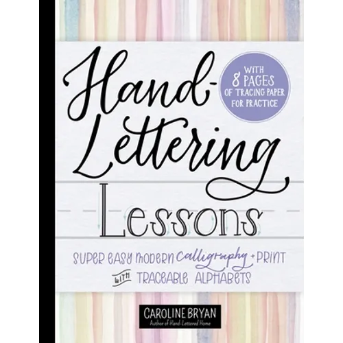 Hand-Lettering Lessons: Super Easy Modern Calligraphy + Print with Traceable Alphabets