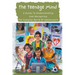 The Teenage Mind: A Guide To Understanding And Navigating The Complex World Of Adolescents