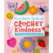 Random Acts of Crochet Kindness: Little Projects to Share the Love