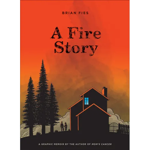 A Fire Story: A Graphic Memoir