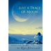 Just a Trace of Moon