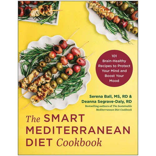 The Smart Mediterranean Diet Cookbook: 101 Brain-Healthy Recipes to Protect Your Mind and Boost Your Mood