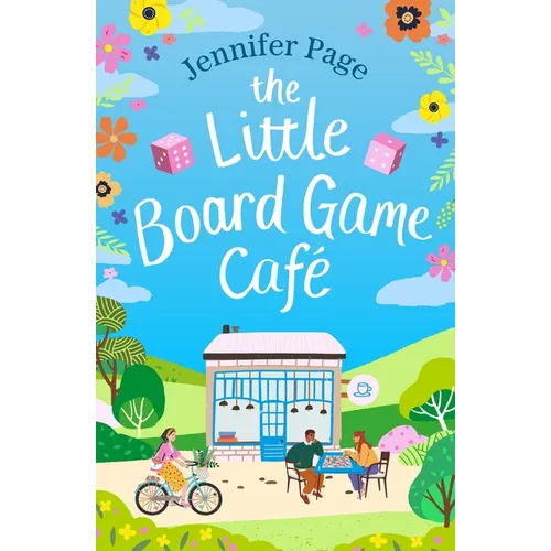 The Little Board Game Cafe: A Feel-Good, Uplifting, Small-Town Romance Perfect for Fans of Cosy Reads in 2024!