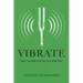 Vibrate: Heal Yourself Like No One Else Can