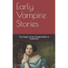 Early Vampire Stories: The Origin of the Vampire Myth in Literature