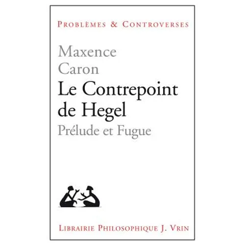 Le Contrepoint de Hegel: Prelude Et Fugue
