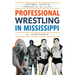 Professional Wrestling in Mississippi: A History