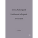 Crime, Policing and Punishment in England, 1750-1914