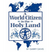A World Citizen in the Holy Land