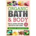 Organic Bath & Body: Make All Natural Bath Bomb, Body Butter & Body Scrubs
