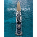 Superyacht: Inside the World's Most Incredible Superyachts
