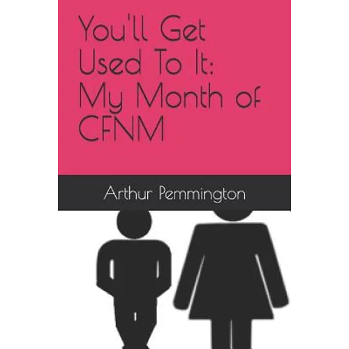 You'll Get Used to It: My Month of Cfnm