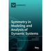 Symmetry in Modeling and Analysis of Dynamic Systems