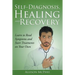 Self-Diagnosis, Healing and Recovery: Learn to Read Symptoms and Start Treatments on Your Own
