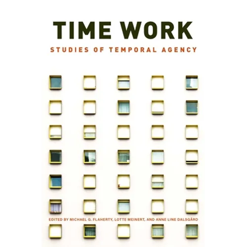 Time Work: Studies of Temporal Agency